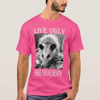 Live Ugly Fake Your Death lustiga Opossum-citat T Shirt