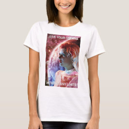 Live Your Dreams. Beautiful woman in space T Shirt