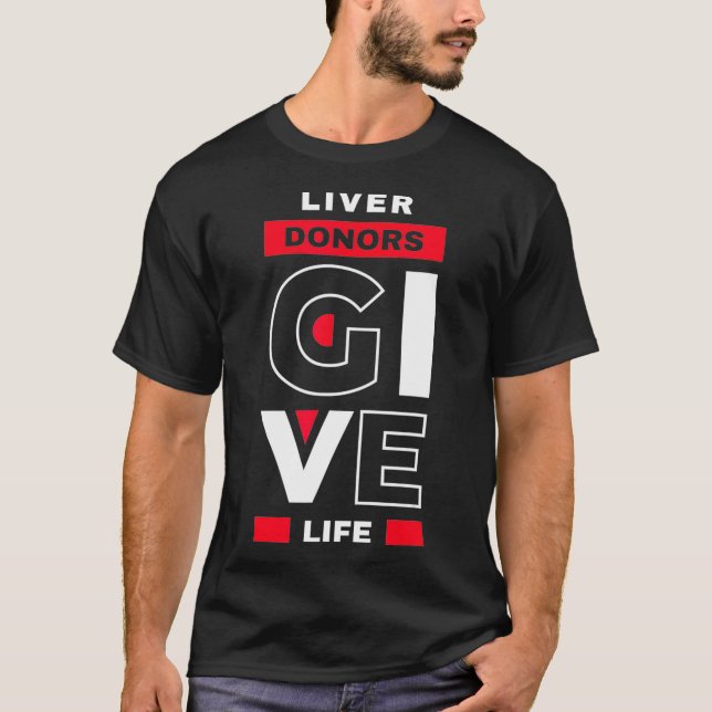Liver Donors give Life Organ Transplant Gift T Shirt (Framsida)