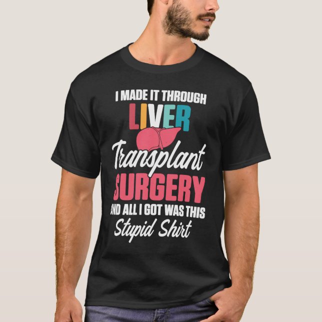 Liver Transplant Survivor Made Through Organ Warri T Shirt (Framsida)