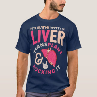 Liver Transplant Tshirt Im Living With A Liver T Shirt