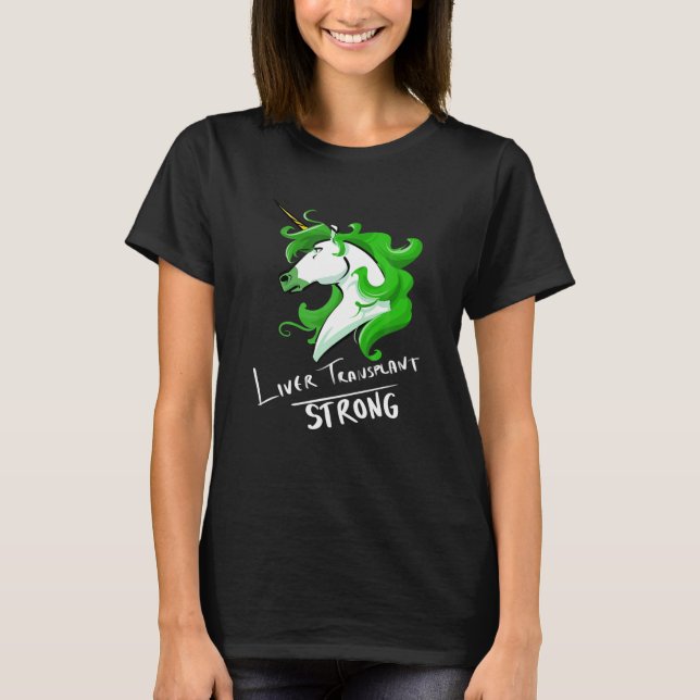 Liver Transplant Unicorn Strong T Shirt (Framsida)