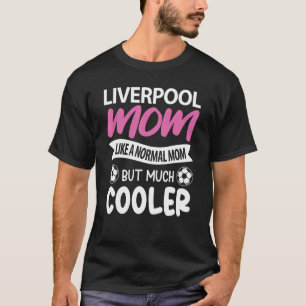 Liverpool Mamma som ett normalt Mamma men mycket k T Shirt