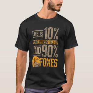 Livet är 10 vad andra säger till mig och 90 rävar t shirt