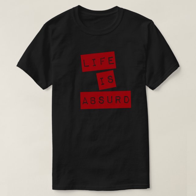 Livet är absurt (byråkrati) t shirt (Design framsida)