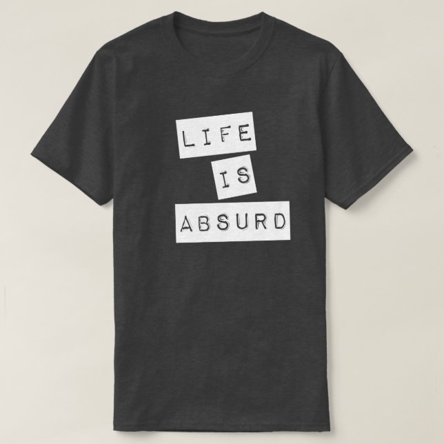Livet är absurt (vitt band) t shirt (Design framsida)