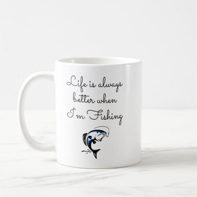 Livet är alltid bättre när jag fiskar - Lustigt sa Kaffemugg (Vänster)