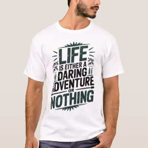 Livet är antingen ett djärvt äventyr eller ingenti t shirt