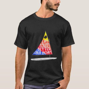 Livet är bara bättre än den sunda segelbåten Rainb T Shirt
