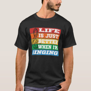 Livet är bara bättre när jag sjunger Vocal Acapell T Shirt