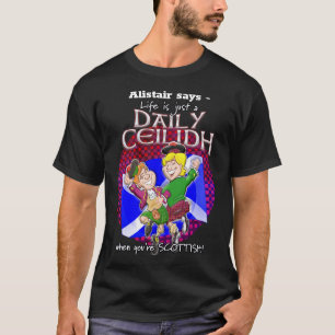 Livet är bara en daglig Ceilih när du är skotsk! T Shirt