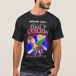 Livet är bara en daglig Ceilih när du är skotsk! T Shirt