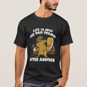 Livet är bara ett dammprojekt efter ett annat lust t shirt