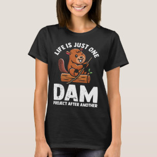Livet är bara ett dammprojekt efter ett annat sött t shirt