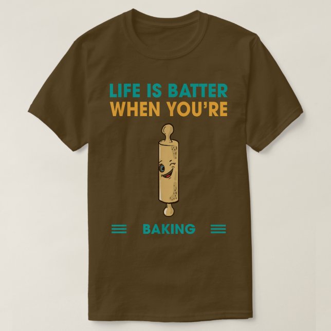 Livet är batter när du gör Humor Sarcastic T Shirt (Design framsida)