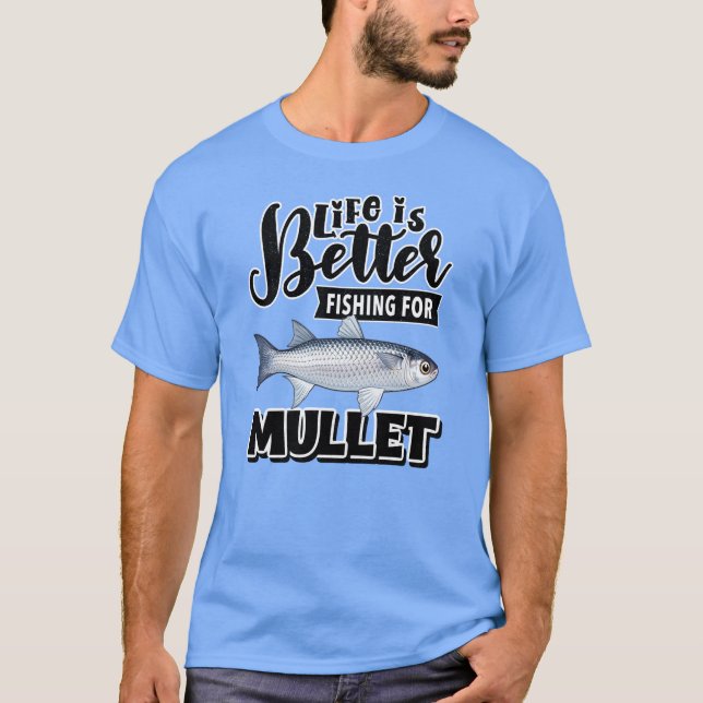 Livet är Bättre Fiskande Efter Mullus T Shirt (Framsida)