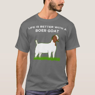 Livet är bättre för Boer Goat Älskare T Shirt