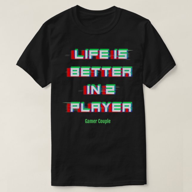 Livet är bättre i 2 spelare t shirt (Design framsida)