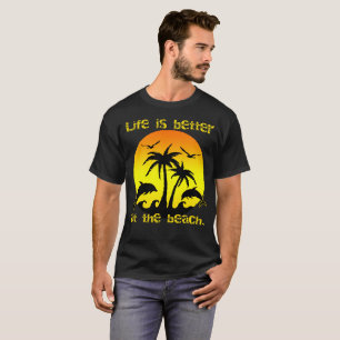 Livet är bättre i Beach T Shirt