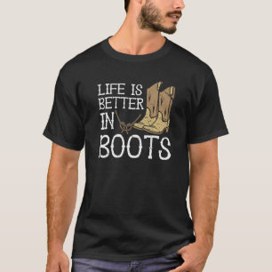 Livet är bättre i Boots Land Cowgirl T Shirt