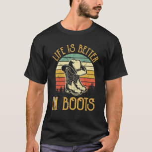 Livet är bättre i Boots underbara Cowgirl Land Väs T Shirt