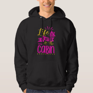 Livet är bättre i Cabin Tiny House Mysiga Hygge Hoodie