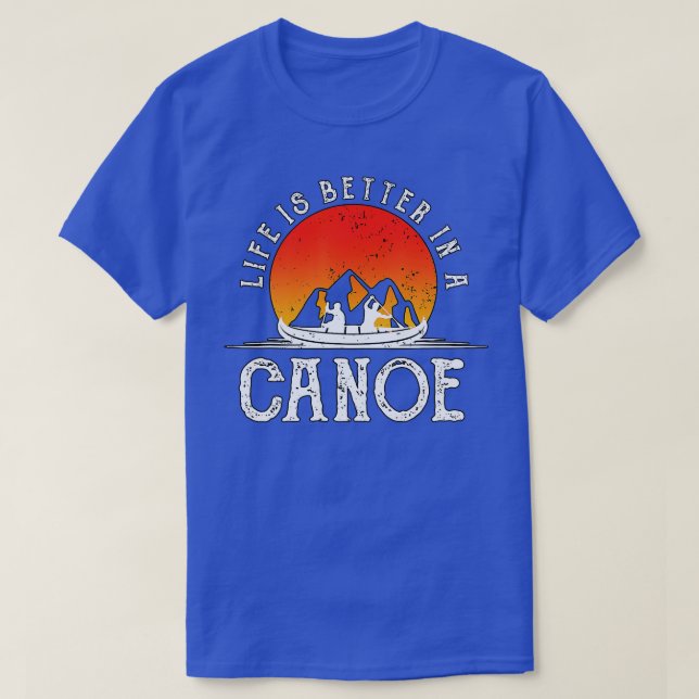 Livet är bättre i Canoe Canoeist Gift Funny Cano T Shirt (Design framsida)