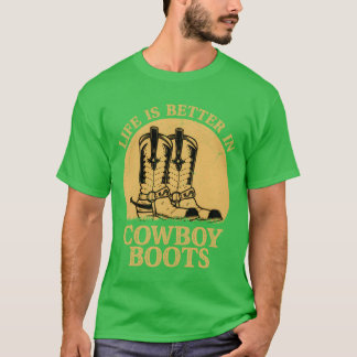 Livet är bättre i cowboy boots västerländsk countr t shirt