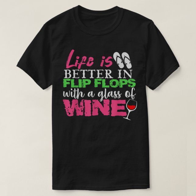Livet är bättre i Flinflip flops med ett glas Vin T Shirt (Design framsida)