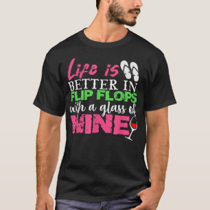 Livet är bättre i Flinflip flops med ett glas Vin T Shirt