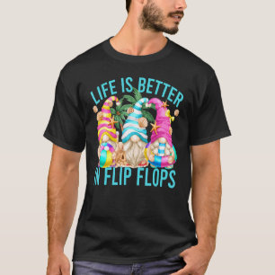 Livet är bättre i Flinflip flops Sommargäss för Be T Shirt