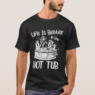 Livet är bättre i Hett Tub Bubble Bath T Shirt