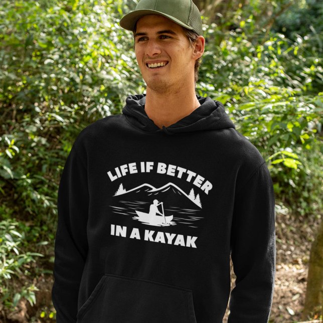 Livet är bättre i Kayak Hoodie (Life is better in a kayak hoodie)