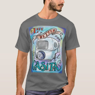 Livet är bättre i min Casita T Shirt