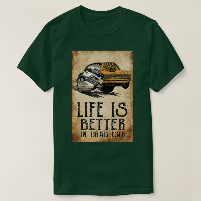 Livet är bättre i Tävla av bilbilar som drar anato T Shirt (Design framsida)