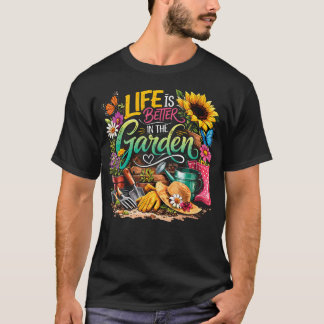 Livet Är Bättre I Trädgården Solros Trädgårdssköts T Shirt