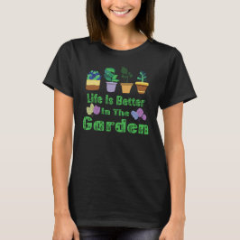 Livet är bättre i trädgården t shirt