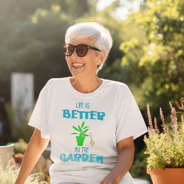 Livet är bättre i trädgården t shirt