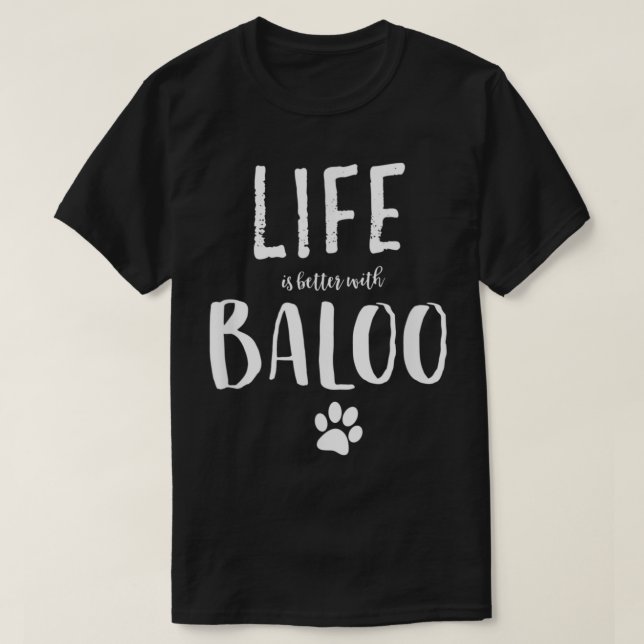 Livet är bättre med Baloo Hund Namn T Shirt (Design framsida)