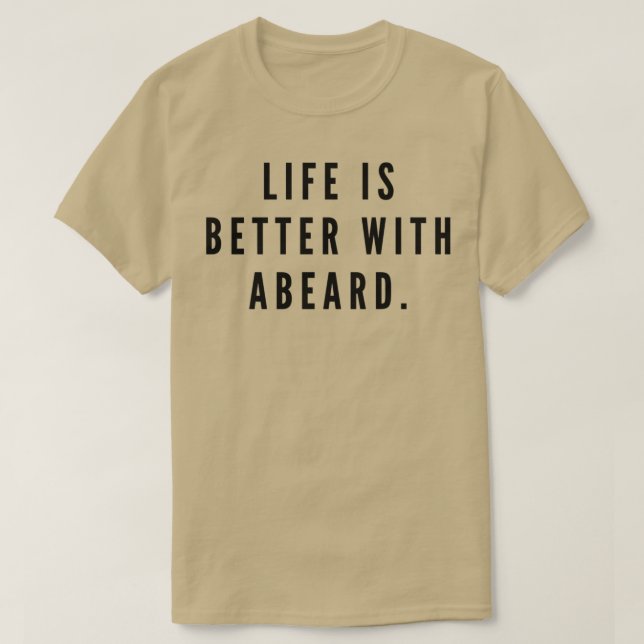 Livet är bättre med Beard 4 T Shirt (Design framsida)