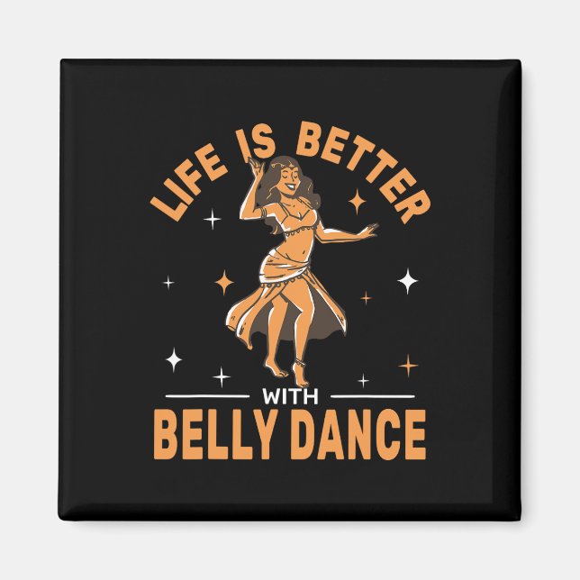 Livet är bättre med Belly Dance Shimmies Oriental Magnet (Framsidan)