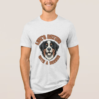 Livet är bättre med Berner Bernese Hund unisex T Shirt