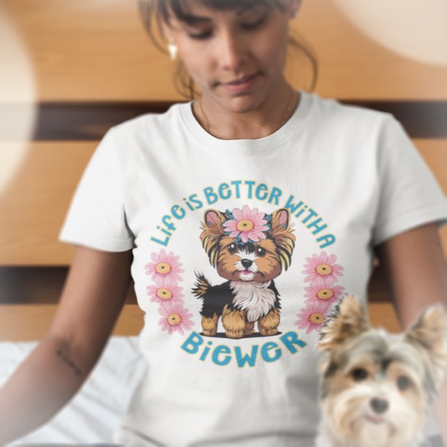 Livet är bättre med Biewer Terrrier T Shirt (Skapare uppladdad)