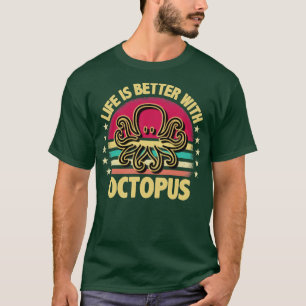 Livet är bättre med bläckfisk t shirt