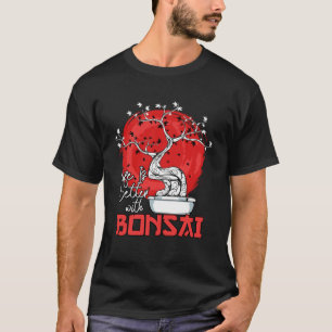 Livet är bättre med Bonsai Bonsai Dwarf Träd Pullo T Shirt