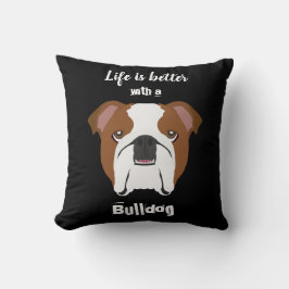 Livet är bättre med Bulldog Kudde