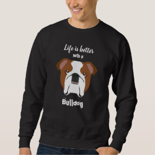 Livet är bättre med Bulldog Lång Ärmad Tröja