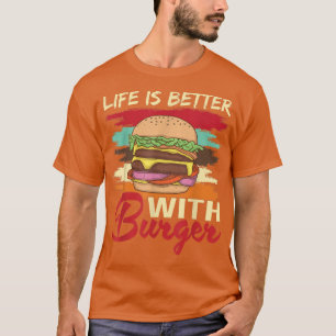 Livet är bättre med Burger Hamburger Cheesburger F T Shirt