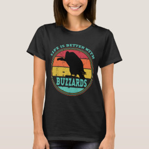 Livet är bättre med Buzzards T Shirt