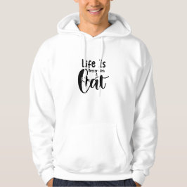 Livet är bättre med Cat Hoodie